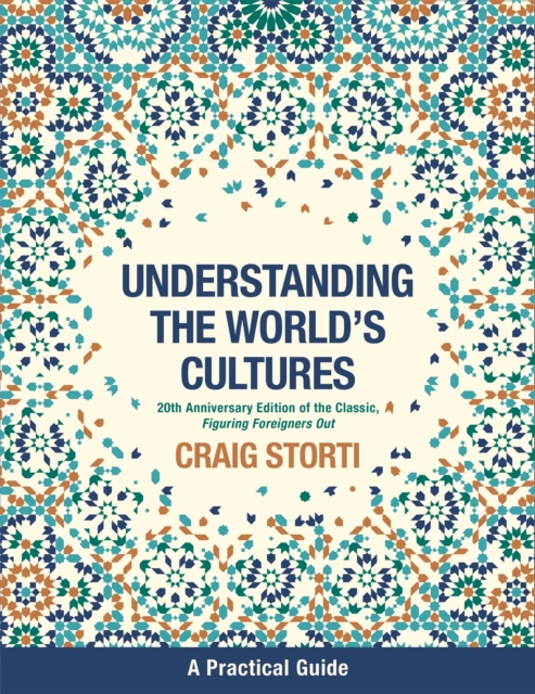 Figuring Foreigners Out, 20th Anniversary Edition: Understanding the World's Cultures - Craig Storti