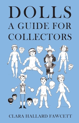 Dolls - A Guide for Collectors - Clara Hallard Fawcett