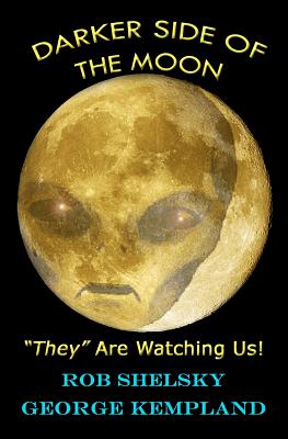 DARKER SIDE OF THE MOON They Are Watching Us! - George Kempland