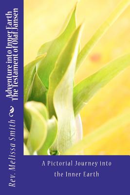 Adventure into Inner Earth - The Testament of Olaf Jansen - Melissa Smith