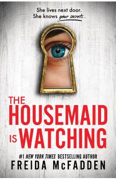 The Housemaid Is Watching - Freida Mcfadden