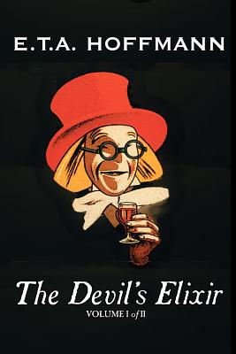 The Devil's Elixir, Vol. I of II by E.T A. Hoffman, Fiction, Fantasy - E. T. A. Hoffmann