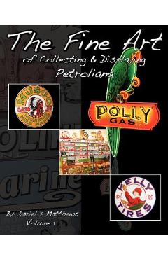 Poza produsului The Fine Art of Collecting and Displaying Petroliana - Wayne R. Major