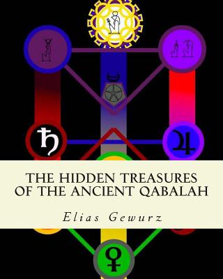 The Hidden Treasures of The Ancient Qabalah: Volume 1 and 2 - Elias Gewurz