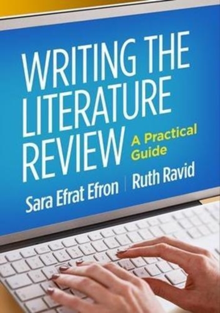 Writing the Literature Review: A Practical Guide - Sara Efrat Efron