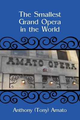 The Smallest Grand Opera in the World - Anthony (tony) Amato
