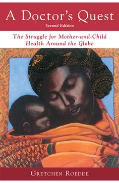 Coperta cărții 'A Doctor's Quest: The Struggle for Mother-And-Child Health Around the Globe - Gretchen Roedde'