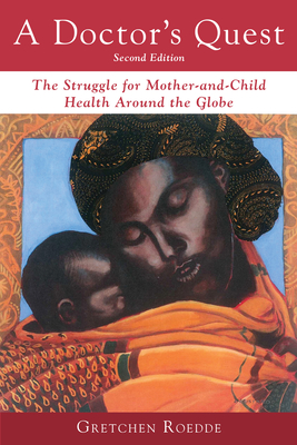 Coperta cărții 'A Doctor's Quest: The Struggle for Mother-And-Child Health Around the Globe - Gretchen Roedde'