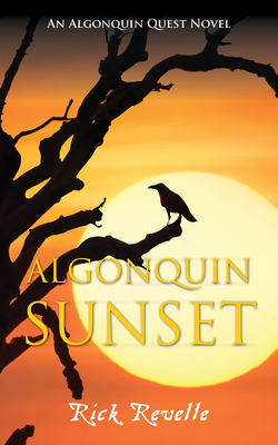 Algonquin Sunset: An Algonquin Quest Novel - Rick Revelle
