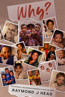 Coperta cărții 'Why?: The Betrayal and Broken Promises to Our Children - Raymond Head'