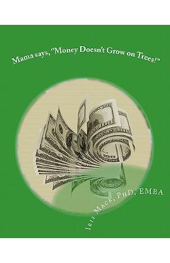 Poza produsului Mama says, ''Money Doesn't Grow on Trees!'': World of Dr. Mackamatix Mathematics Edutainment Book - Bryan Conrad