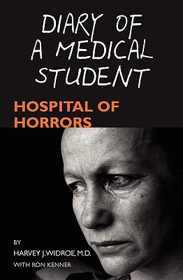 Diary of a Medical Student: Hospital of Horrors - Ron Kenner