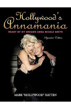 Coperta cărții 'Hollywood's Annamania: Heart of My Dreams Anna Nicole Smith - Mark Hollywood Hatten'