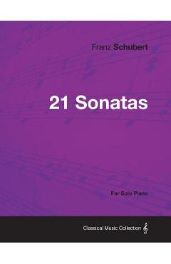 Coperta cărții '21 Sonatas - For Solo Piano - Franz Schubert'