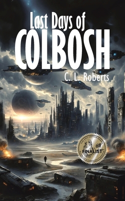 Last Days of Colbosh - L. Roberts C. L. Roberts