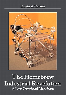 Coperta cărții 'The Homebrew Industrial Revolution: A Low-Overhead Manifesto - Kevin A. Carson'