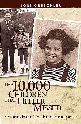 The 10,000 Children That Hitler Missed: Stories From The Kindertransport - Michele Decoteau