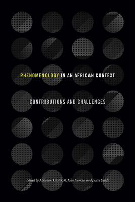 Phenomenology in an African Context: Contributions and Challenges - Abraham Olivier