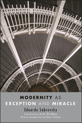 Modernity as Exception and Miracle - Eduardo Sabrovsky