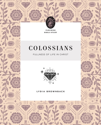 Colossians: Fullness of Life in Christ - Lydia Brownback