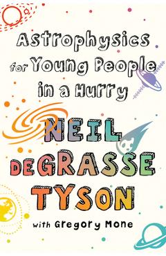 Coperta cărții 'Astrophysics for Young People in a Hurry - Neil Degrasse Tyson'
