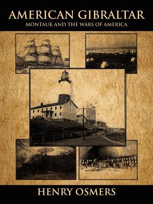 American Gibraltar: Montauk and the Wars of America - Henry Osmers