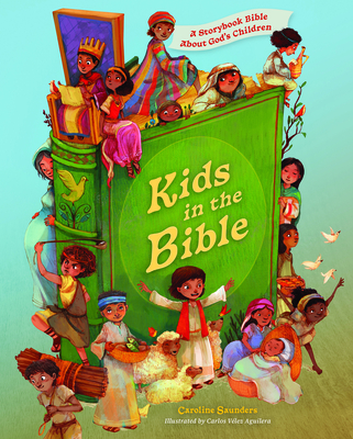 Kids in the Bible: A Storybook Bible about God's Children - Caroline Saunders