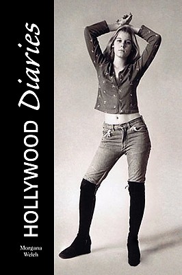 Hollywood Diaries - Morgana Welch