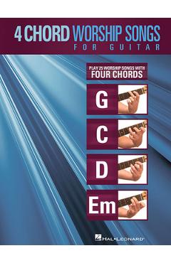 Coperta cărții '4-Chord Worship Songs for Guitar: Play 25 Worship Songs with Four Chords: G-C-D-Em - Hal Leonard Corp'