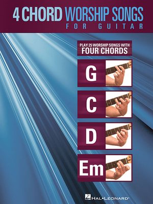 Coperta cărții '4-Chord Worship Songs for Guitar: Play 25 Worship Songs with Four Chords: G-C-D-Em - Hal Leonard Corp'