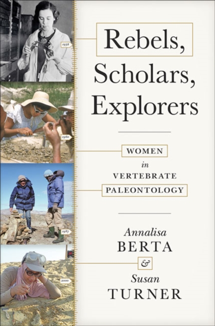 Rebels, Scholars, Explorers: Women in Vertebrate Paleontology - Annalisa Berta