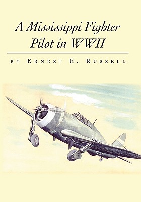 A Mississippi Fighter Pilot in WWII - Ernest E. Russell