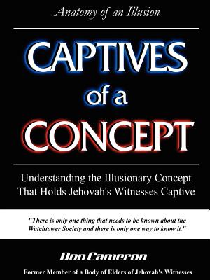 Captives of a Concept (Anatomy of an Illusion) - Don Cameron