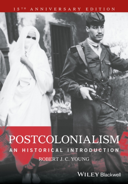 Postcolonialism: An Historical Introduction - Robert J. C. Young