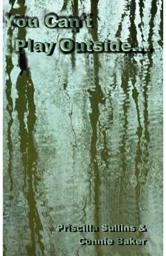 Coperta cărții 'You Can't Play Outside . . . - Priscilla Sullins'