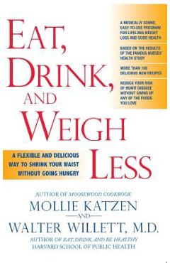 Coperta cărții 'Eat, Drink, and Weigh Less: A Flexible and Delicious Way to Shrink Your Waist Without Going Hungry - Mollie Katzen'
