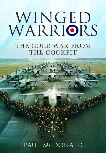 Winged Warriors: The Cold War from the Cockpit - Paul Mcdonald