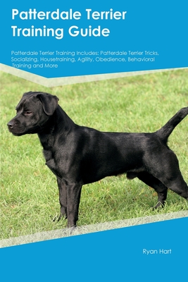 Coperta cărții 'Patterdale Terrier Training Guide Patterdale Terrier Training Includes: Patterdale Terrier Tricks, Socializing,'