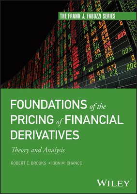 Foundations of the Pricing of Financial Derivatives: Theory and Analysis - Robert E. Brooks