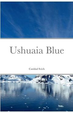 Coperta cărții 'Ushuaia Blue - Caridad Svich'