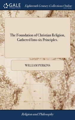 Coperta cărții 'The Foundation of Christian Religion, Gathered Into six Principles. - William Perkins'