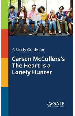 Coperta cărții 'A Study Guide for Carson McCullers's The Heart Is a Lonely Hunter - Cengage Learning Gale'