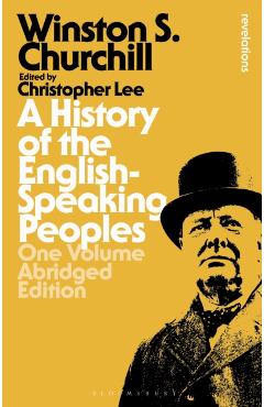 Coperta cărții 'A History of the English-Speaking Peoples: One Volume Abridged Edition - Sir Winston S. Churchill'