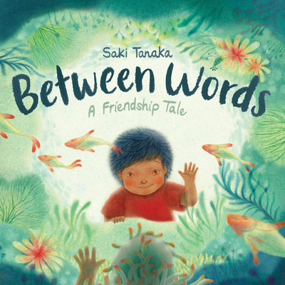 Between Words: A Friendship Tale - Saki Tanaka
