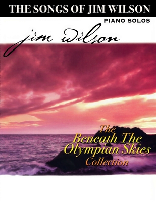 Coperta cărții 'Jim Wilson Piano Songbook Four: Beneath the Olympian Skies - Jim Wilson'
