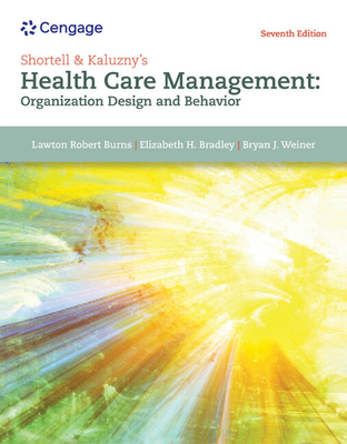 Shortell & Kaluzny's Health Care Management: Organization Design and Behavior - Lawton R. Burns