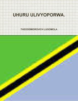 Uhuru Ulivyoporwa. - Theodemidrovich Lugomola
