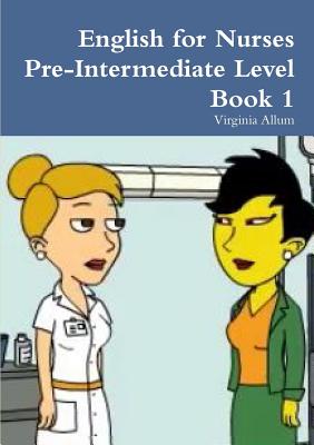 English for Nurses Pre-Intermediate Level Book 1 - Virginia Allum