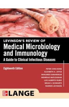 Levinson's Review of Medical Microbiology and Immunology: A Guide to Clinical Infectious Disease, Eighteenth Edition - Peter Chin-hong