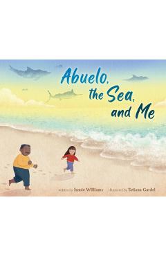 Poza produsului Abuelo, the Sea, and Me - Ismée Williams